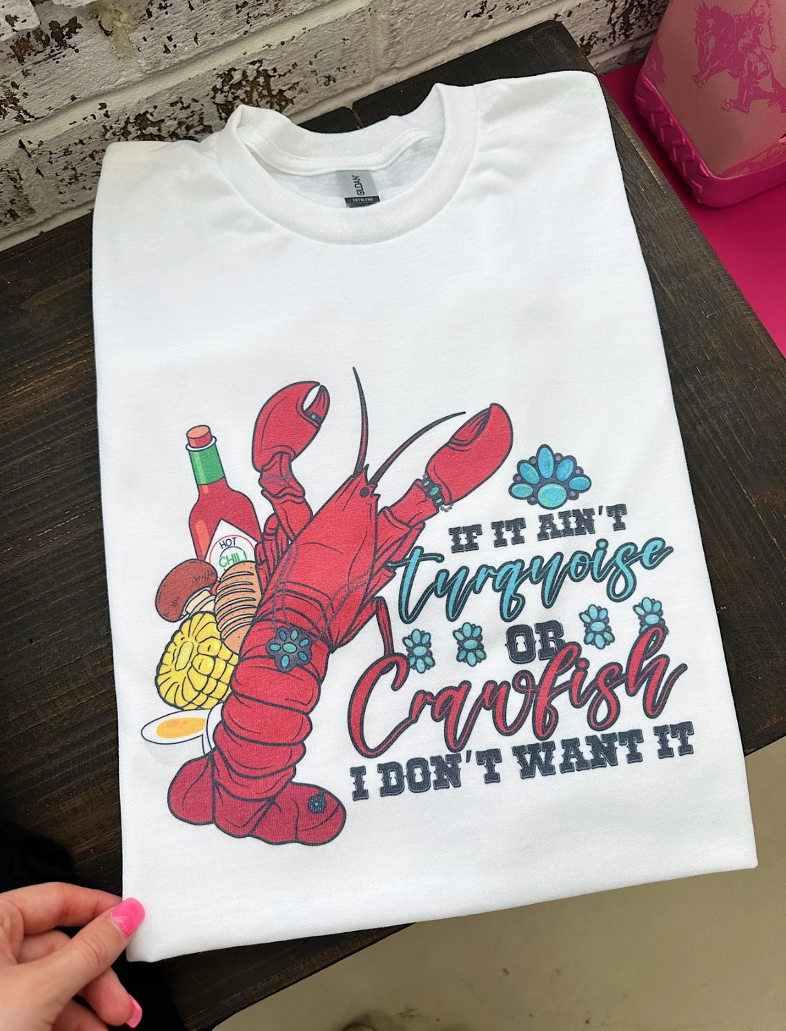 If it ain’t turquoise or crawfish I don’t want it tee